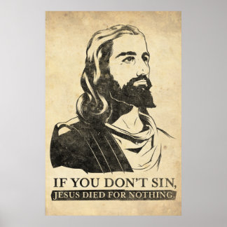 Wenn du nicht sündest, starb Jesus für nichts. Poster