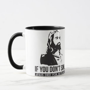 Wenn du nicht sündest, starb Jesus für nichts Tasse