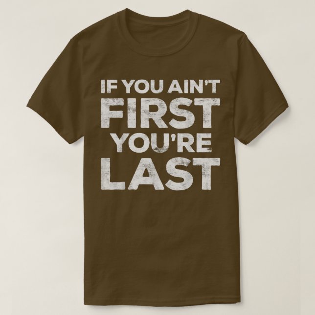 Wenn du nicht zuerst bist, bist du das letzte Moti T-Shirt (Design vorne)