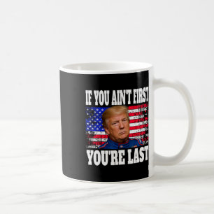 Wenn du nicht zuerst bist, bist du der Letzte Dona Kaffeetasse