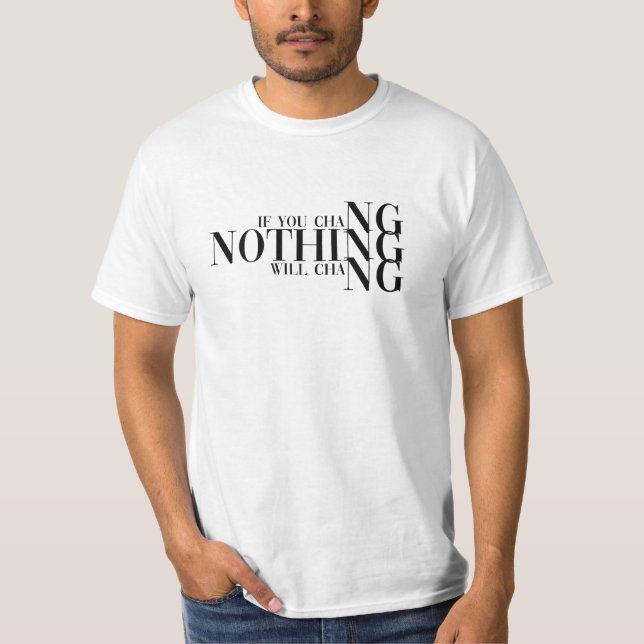 Wenn du nichts änderst, ändert sich nichts T-Shirt (Vorderseite)