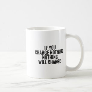 Wenn du nichts änderst Gym Fitness Workout Motivat Kaffeetasse