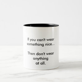 Wenn du nichts Schönes tragen kannst... Zweifarbige Tasse