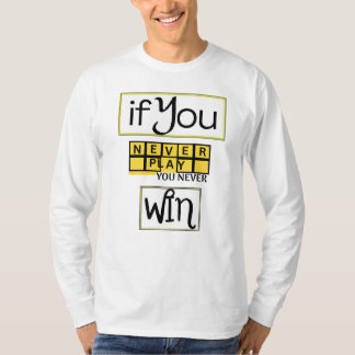 Wenn du nie spielst, wirst du nie gewinnen Motivat T-Shirt