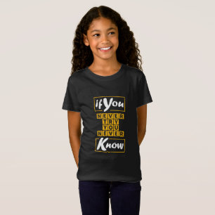 Wenn du nie versuchst, nie zu wissen T-Shirt
