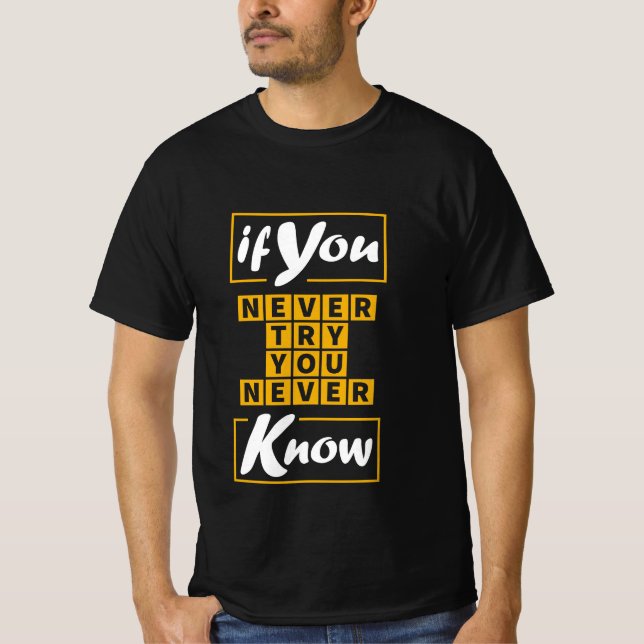Wenn du nie versuchst, nie zu wissen T-Shirt (Vorderseite)
