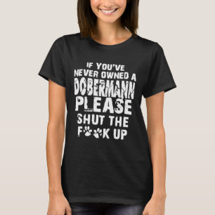 Wenn du noch nie einen Doberman hättest, schließe T-Shirt