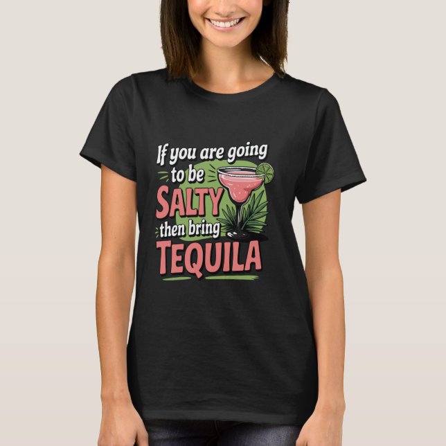Wenn du salty bist, bringe Tequila Funny Margarita T-Shirt (Vorderseite)