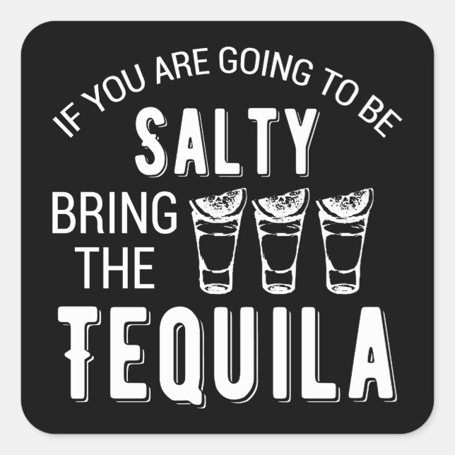 Wenn du salzig sein willst, bring das Tequila Quadratischer Aufkleber (Vorderseite)