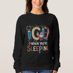 Wenn du schläfst, lustige ICU-Krankenschwester Wei Sweatshirt