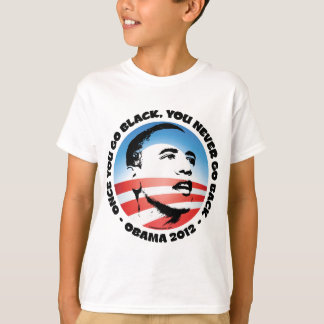 Wenn du schwarz bist, gehst du nie mehr zurück T-Shirt