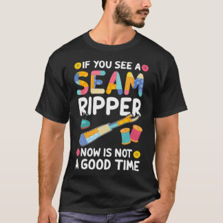 Wenn du Seam Ripper siehst, lustiges Stricken Quil T-Shirt