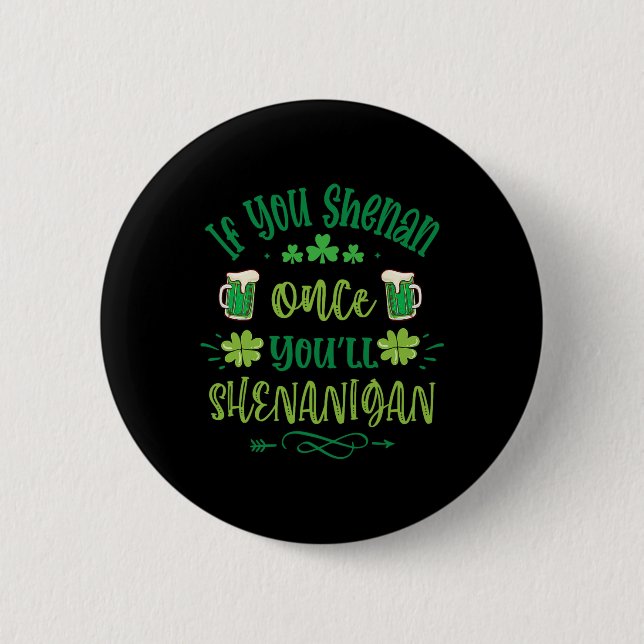 Wenn du Shenan einmal Shenanigans 1 Button (Vorderseite)