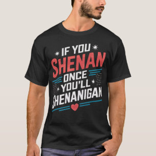 Wenn du Shenan einmal wirst du Shenanigan T-Shirt