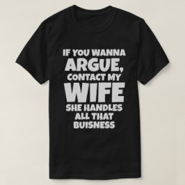 Wenn du streiten willst, kontaktiere meine Frau, s T-Shirt