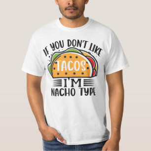 Wenn du Tacos nicht magst, bin ich Nacho Type Taco T-Shirt