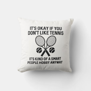 Wenn du Tennis nicht magst Kissen