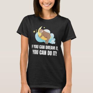 Wenn du träumst, kannst du es langsam machen T-Shirt