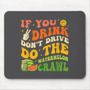Wenn du trinkst, fahre nicht, mach den Wassermelon Mousepad