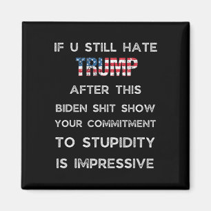 Wenn du Trump immer noch hasst nach dieser Biden-S Magnet