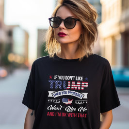 Wenn du Trump nicht magst, dann wirst du mich nich T-Shirt