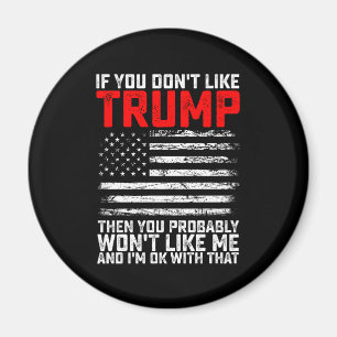 Wenn du Trump nicht magst, dann wirst du mich wahr Magnet