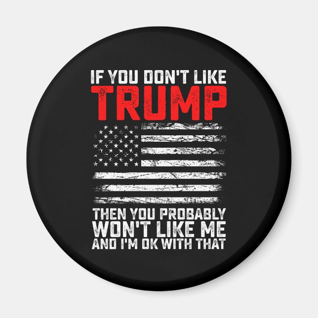 Wenn du Trump nicht magst, dann wirst du mich wahr Magnet (Vorne)
