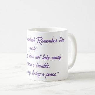 Wenn du überdenkst, erinnere dich an dieses Zitat. Kaffeetasse