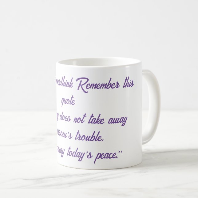 Wenn du überdenkst, erinnere dich an dieses Zitat. Kaffeetasse (VorderseiteRechts)