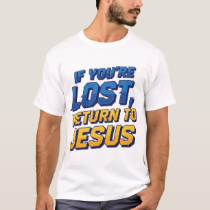 Wenn du verloren gegangen bist, kehre zurück zu Je T-Shirt