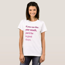 Wenn du wie dein Mund lief... T-Shirt