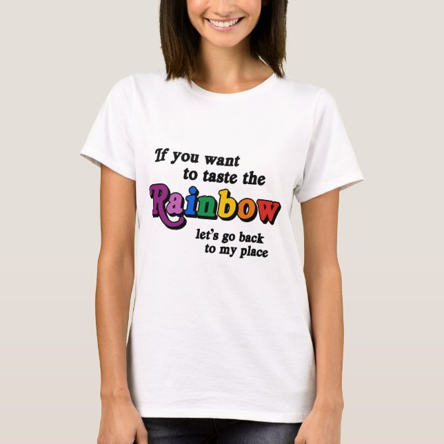 Wenn du will, den Regenbogen zu schmecken T-Shirt (Vorderseite)