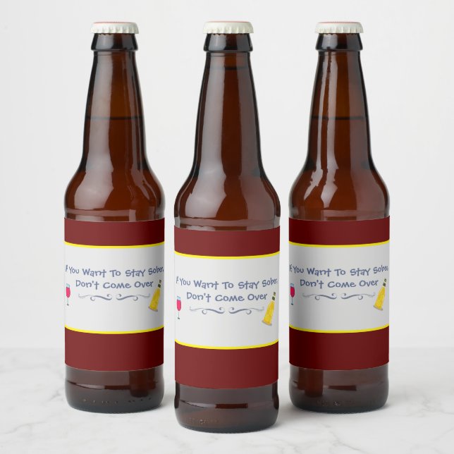 Wenn du Will, nüchtern Bleibe, komm nicht vorbei Bierflaschenetikett (Flaschen)