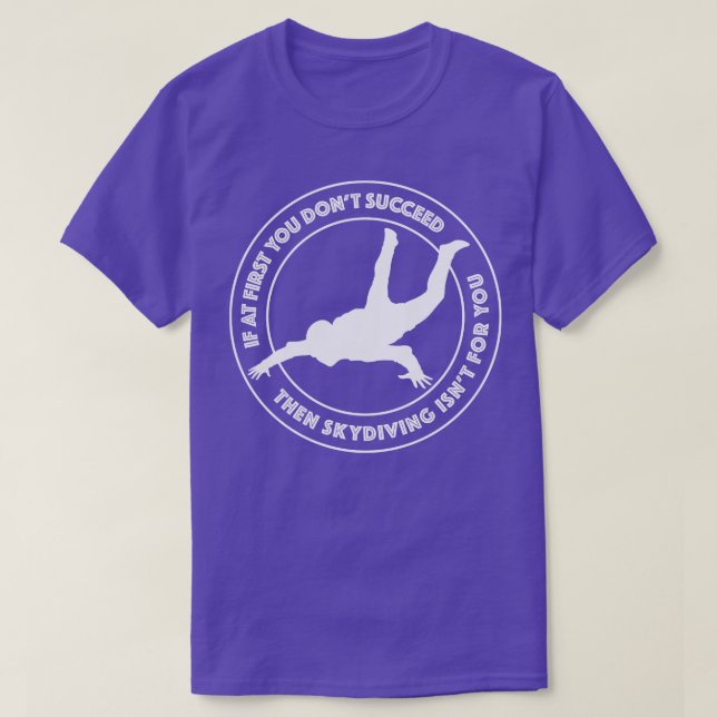 Wenn du zuerst erfolgreich bist, dann ist Skydivin T-Shirt (Design vorne)