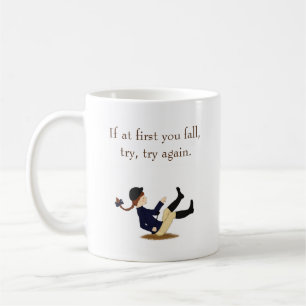 "Wenn du zuerst fällst, versuche es nochmal, nochm Kaffeetasse