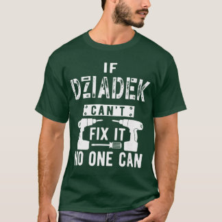 Wenn Dziadek es nicht kann, kann es niemand Polen T-Shirt