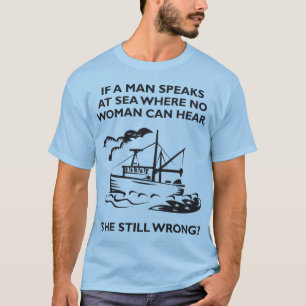 Wenn ein Mann in Meer spricht, in dem keine Frau T-Shirt