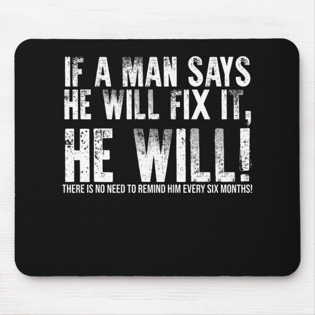 Wenn ein Mann sagt, dass er es reparieren wird, wi Mousepad (Vorne)