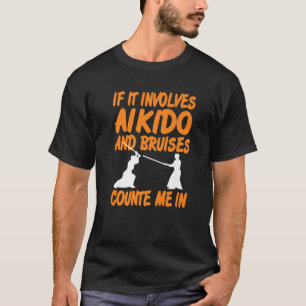 Wenn es Aikido und Blutergüsse betrifft, zählen Si T-Shirt