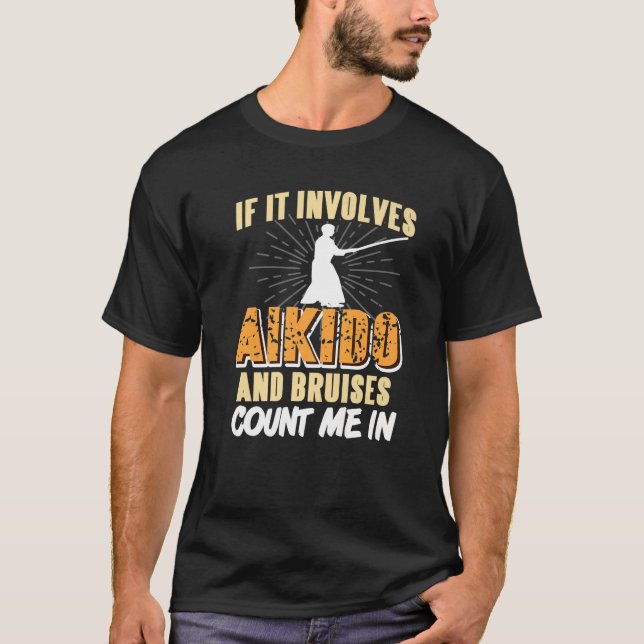 Wenn es Aikido und Bruises betrifft, zählen Sie mi T-Shirt (Vorderseite)