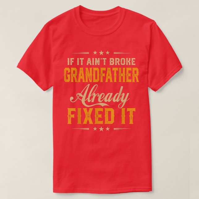 Wenn es Aint gebrochen Großvater bereits Fi It Fun T-Shirt (Design vorne)