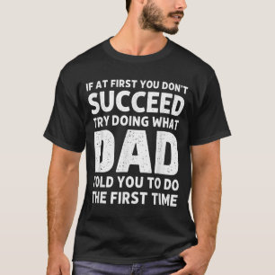 Wenn es beim ersten Mal nicht klappt, versuche es T-Shirt