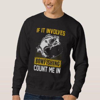 Wenn es Bowfishing zählen Sie mir in Bowfisher Sweatshirt