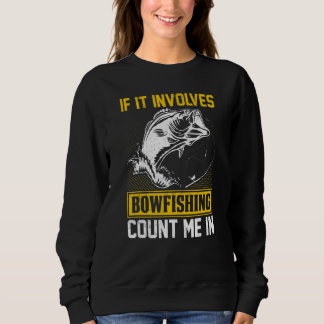 Wenn es Bowfishing zählen Sie mir in Bowfisher Sweatshirt