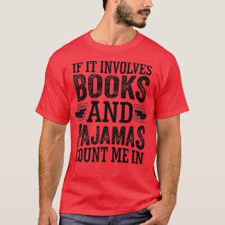 Wenn es Bücher und Pajamas zählen mich in Buch T-Shirt