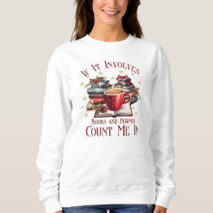 Wenn es Bücher und Pyjamas beinhaltet, bin ich dab Sweatshirt