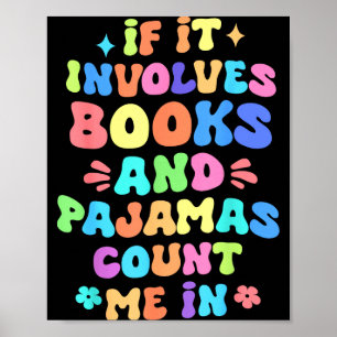 Wenn es Bücher und Pyjamas beinhaltet, zähle ich b Poster