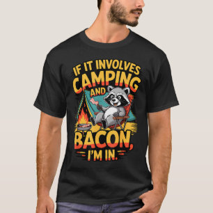 Wenn es Camping und Bacon Waschbär Camping beinhal T-Shirt