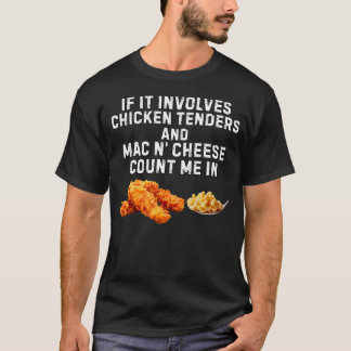 Wenn es Chicken Tenders und Mac N' Cheese beinhalt T-Shirt