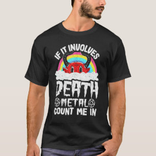 Wenn es Death Metal beinhaltet, zählt mich rein Ki T-Shirt